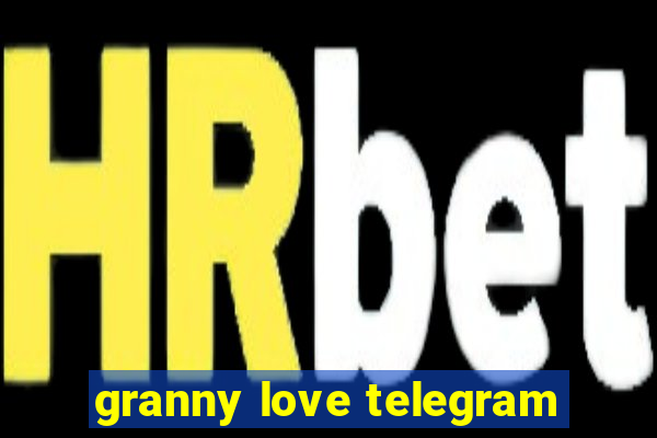 granny love telegram